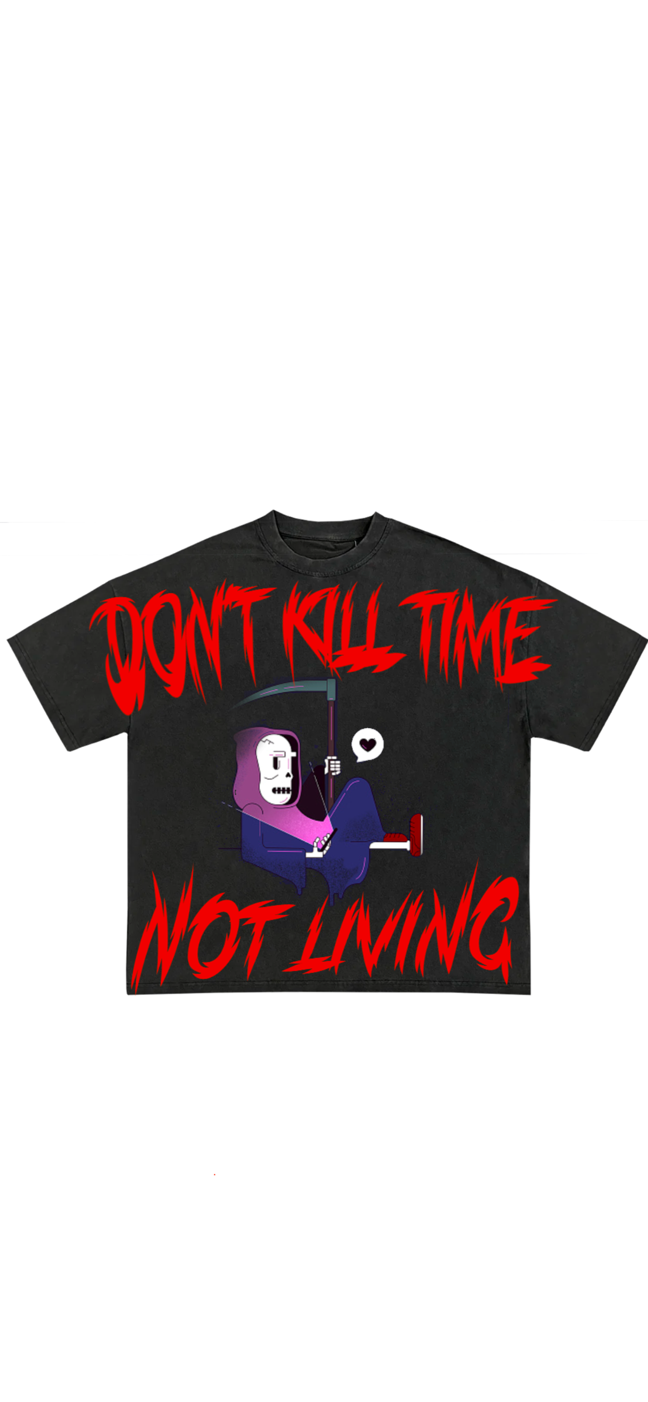 ” Don't   kill time'  graphic tee